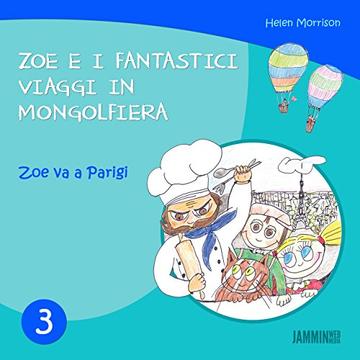 Libri per bambini: Zoe Va A Parigi - Zoe e i fantastici viaggi in mongolfiera (libri per bambini, storie della buonanotte, libri per bambini piccoli, libri per bambini 0 3 anni)